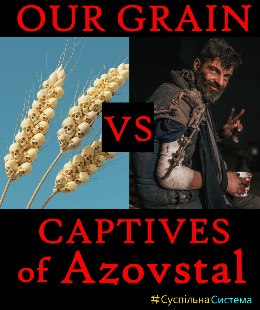 Our GRAIN versus CAPTIVES of Azovstal - 7