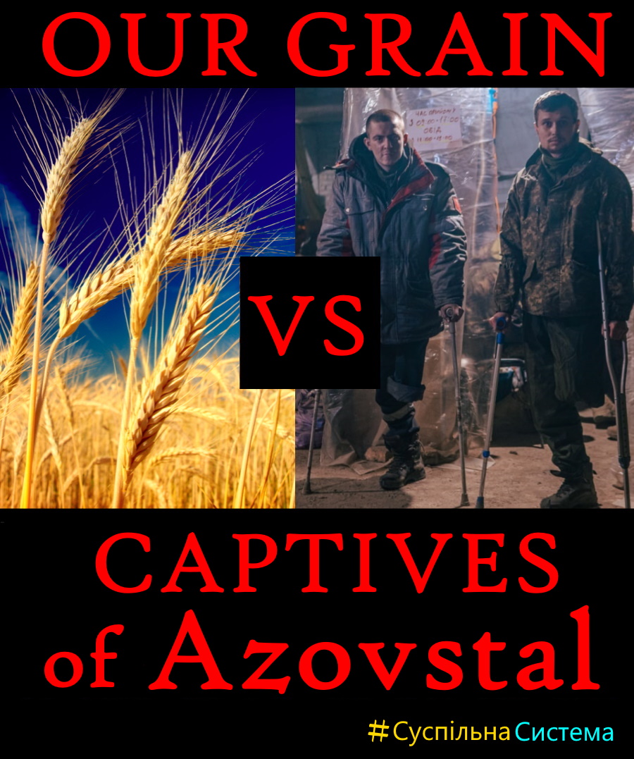 Our GRAIN versus CAPTIVES of Azovstal - 5